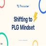 Shifting to PLG Mindset