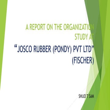 Shijo organiations study at josco rubber (pondy) pvt ltd (fischer)