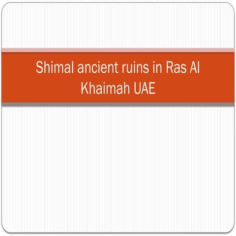 Shimal ancient ruins in Ras Al Khaimah UAE.pptx