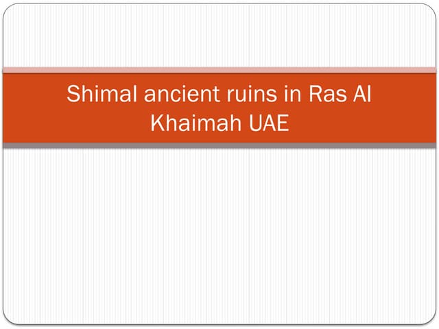 Shimal ancient ruins in Ras Al Khaimah UAE.pptx