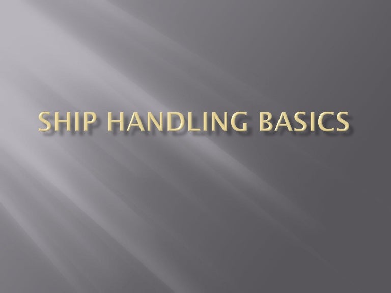 Ship handling basics