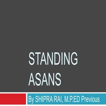 STANDING ASANAS  Shipra Rai 