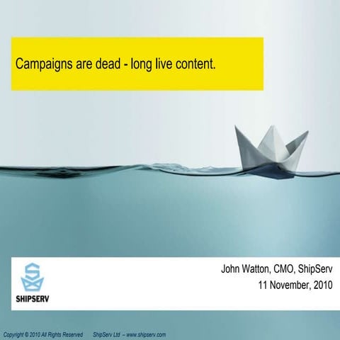 Campaigns are dead - long live content.