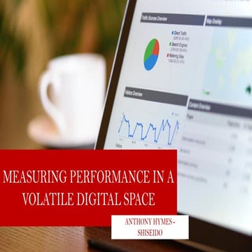MEASURING PERFORMANCE IN A VOLATILE DIGITAL SPACE- Shiseido