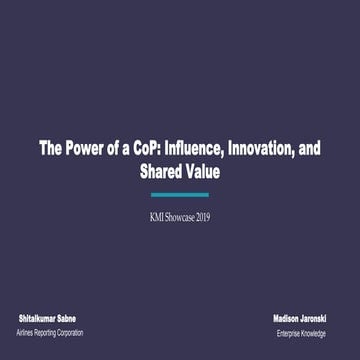 KM SHOWCASE 2019 - The Power of a CoP: Influence, Innovation and Shared Value