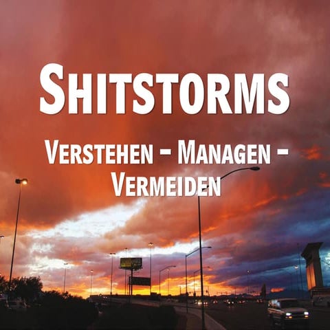 Shitstorms: Verstehen - Managen - Vermeiden