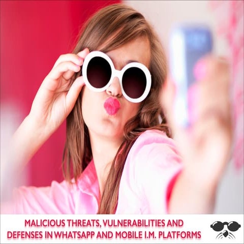 Malicious Threats, Vulnerabilities and Defenses in WhatsApp and Mobile Instan...