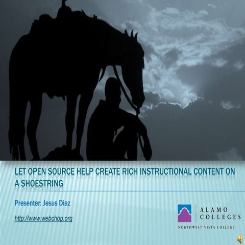 LET OPEN SOURCE HELP CREATE RICH INSTRUCTIONAL CONTENT ON A SHOESTRING