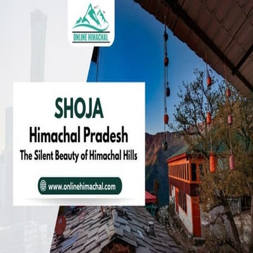 Shoja, Himachal Pradesh The Silent Beauty of Himachal Hills.pptx