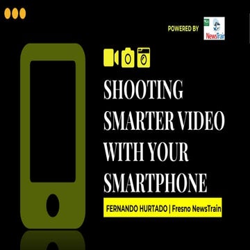 Shooting smarter video with your smartphone - Fernando Hurtado - Fresno NewsT...