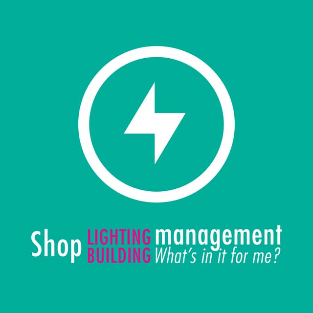 Lighting/building management - What's in it for me?