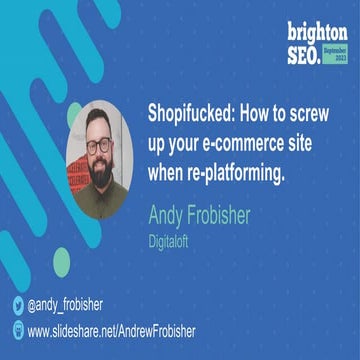 Shopifucked: How to screw up your e-commerce site when re-platforming - Andy ...