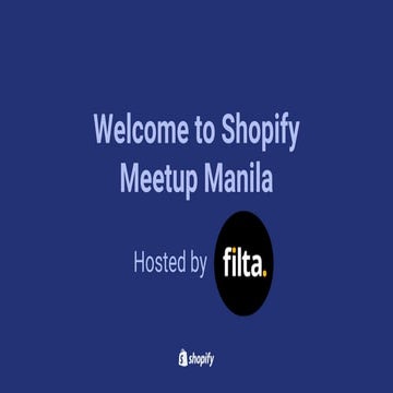 Shopify Meetup Manila - March 2019 - What Shopify Is & Why It Matters - Speak...