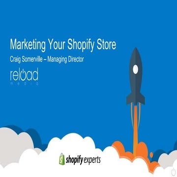 Shopify Meetup Melbourne - Marketing Your Shopify Store