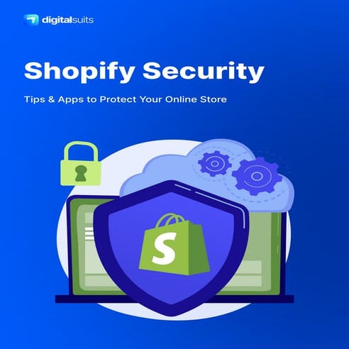 Shopify Security Tips and Apps to Protect Your Online Store | PDF