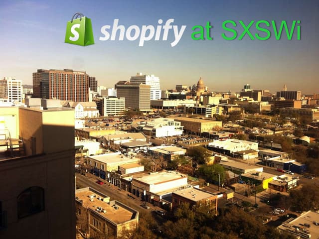 Shopify at SXSWi 2011