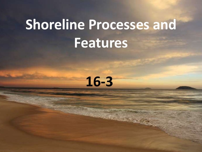 Shoreline Processes And Features 16 3 Vocab Ppt
