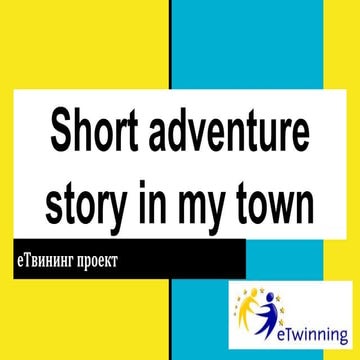 eTwinning proekt: Short adventure story in my town