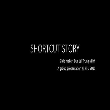 [FTU Presentation][KTDN07] Shortcut Story