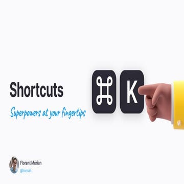 Shortcuts—Superpowers at your fingertips