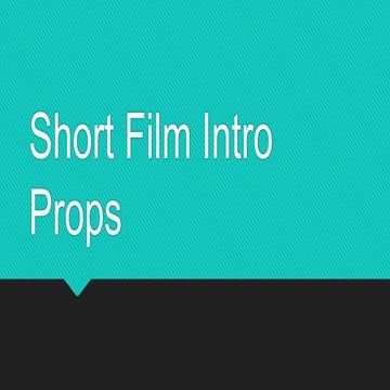 Short film intro props