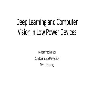 Deep Learning in Low Power Devices
