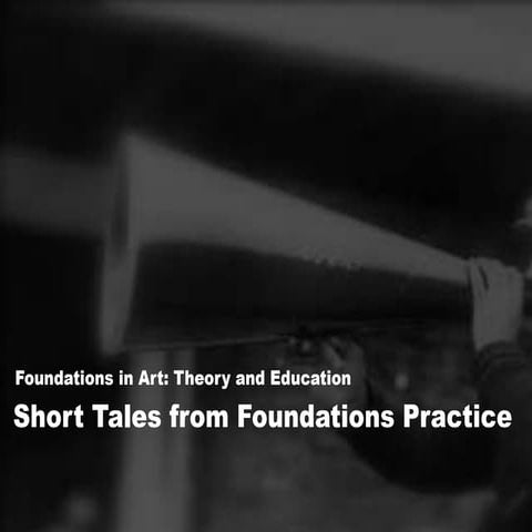 "Short Tales from the Foundations Studio" FATE/CAA 2013