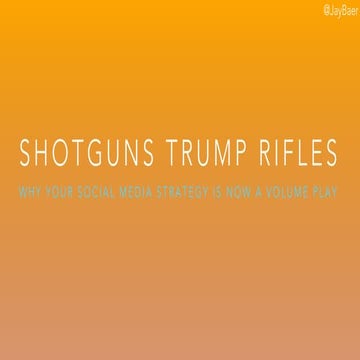 Shotguns trump rifles: Why social media strategy is now a volume play