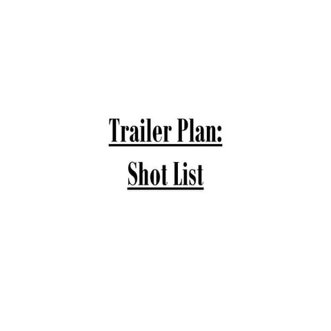 Trailer Shot List