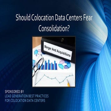 Should Colocation Data Centers Fear Consolidation? (SlideShare)