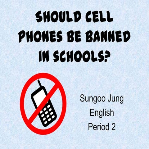Should cell phones be banned in schools