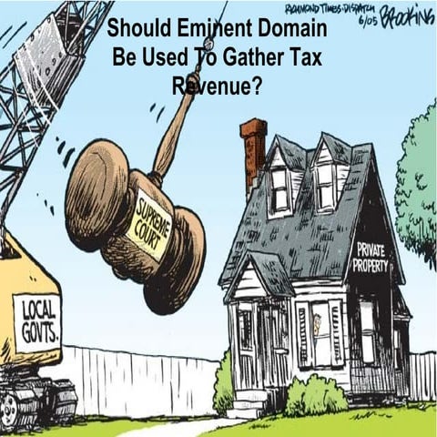 Should Eminent Domain Be Used To Gather Tax Re | PPT