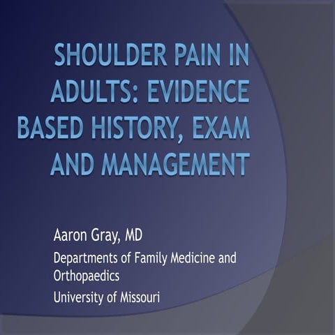 The Painful Adult Shoulder: evidence based history, exam and approach