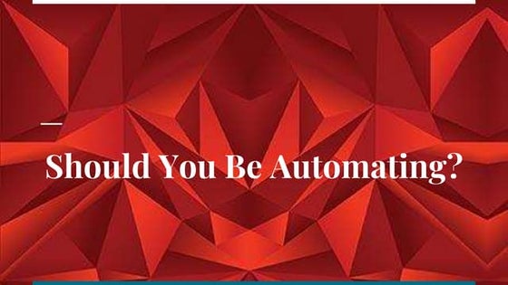 Should You Be Automating