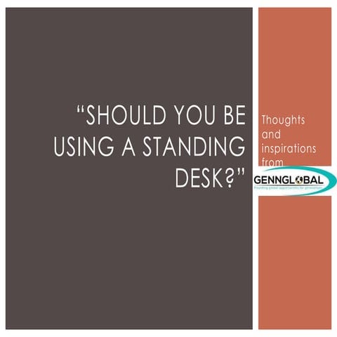 Should You Be Using A Standing Desk? - GennGlobal