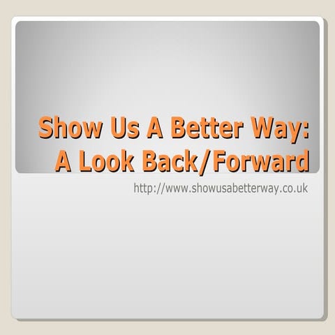 Show Us A Better Way - A Look Back/Forward
