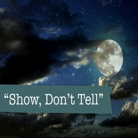Show, Don't Tell