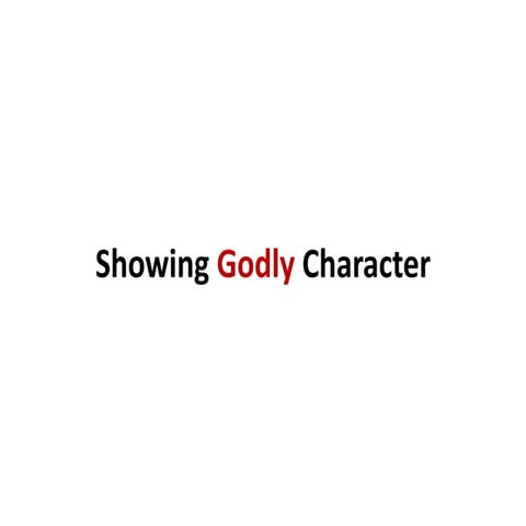 Showing godly character