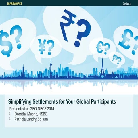 Simplifying Settlements for Global Participants
