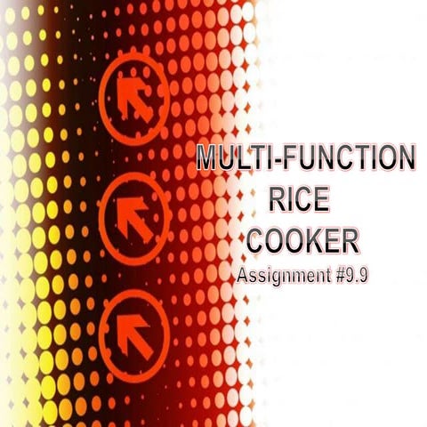 Assignment #9.9 First Design Review Multi Function Rice Cooker