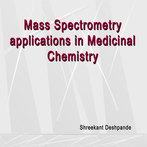 Mass Spectrometry Applications and spectral interpretation: Basics