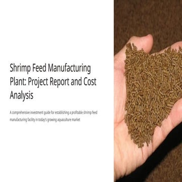 Shrimp-Feed-Manufacturing-Plant-Project-Report-and-Cost-Analysis.pptx