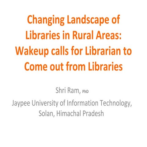 Changing Landscape of Libraries in Rural Areas: Wakeup calls for Librarian to Come out from Libraries