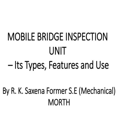 Sh RK Saxena 25. 11.2022 MOBILE BRIDGE INSPECTION UNIT.pptx