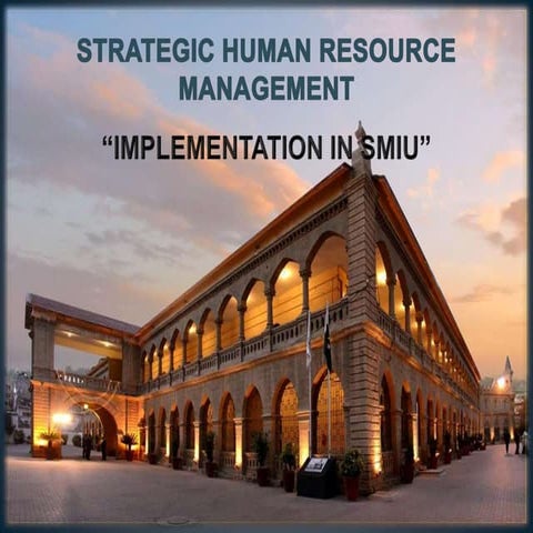 STRATEGIC HUMAN RESOURCE MANAGEMENT (“IMPLEMENTATION IN SMIU”)