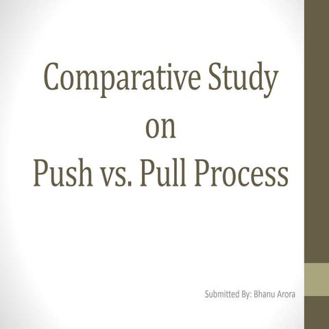 Comparative Study on Push vs Pull Process