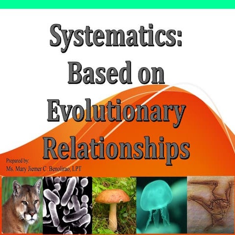 SYSTEMATICS: Based on Evolutionary Relationships