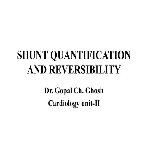 Shunt quantification and reversibility