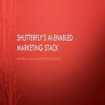 Shutterfly’s AI-Enabled Marketing Stack [Mike Berry]