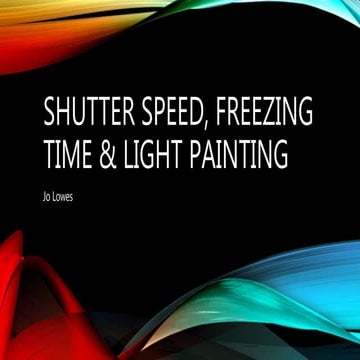 Shutter speed, freezing time and light painting